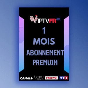 Abonnement IPTV PREMIUM 1 Mois